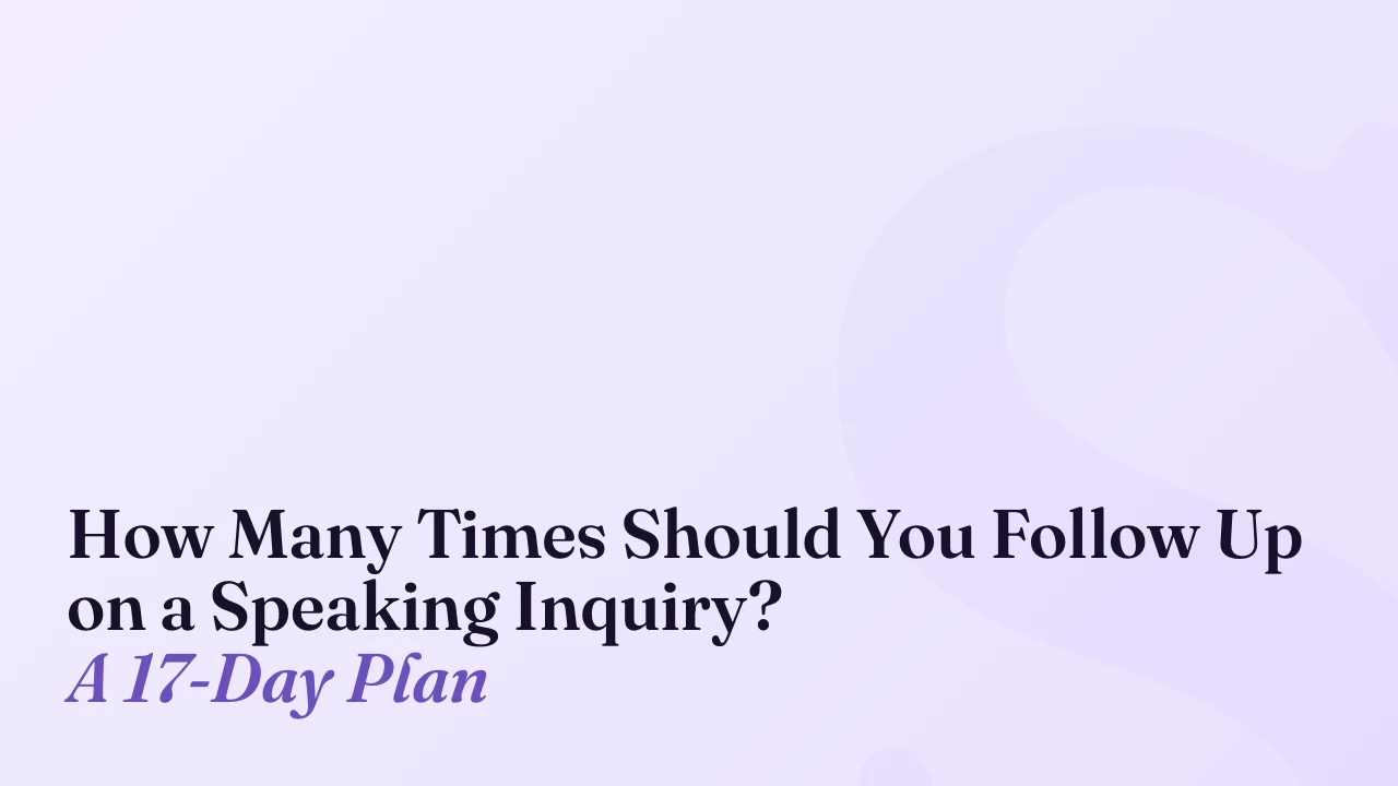 How Many Times Should You Follow Up on a Speaking Inquiry? A 17-Day Plan, SpeakerFlow article title card