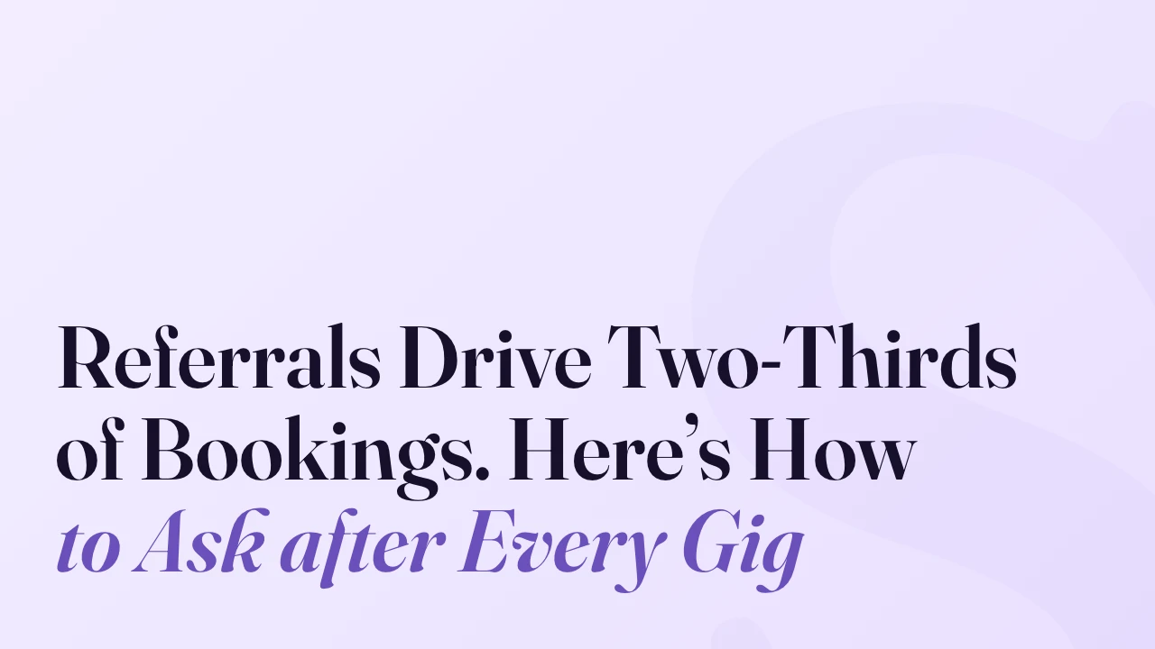 Referrals Drive Two-Thirds of Bookings. Here&rsquo;s How to Ask after Every Gig, SpeakerFlow article title card