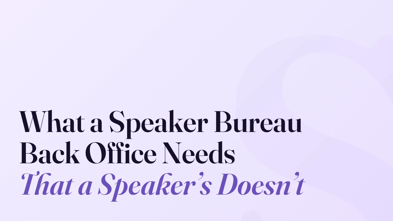 What a Speaker Bureau Back Office Needs That a Speaker&rsquo;s Doesn&rsquo;t, SpeakerFlow article title card