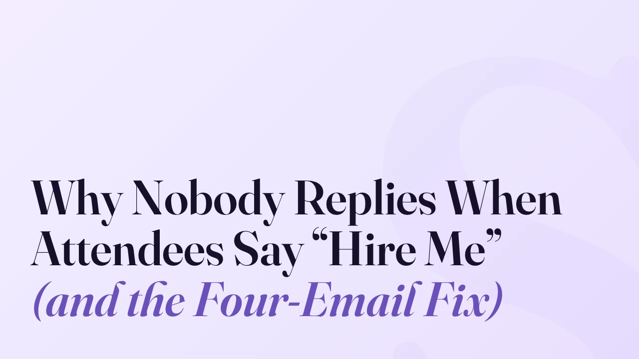 Why Nobody Replies When Attendees Say &ldquo;Hire Me&rdquo; (and the Four-Email Fix), SpeakerFlow article title card