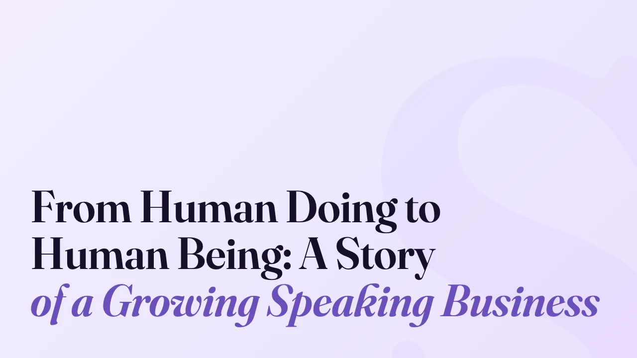From Human Doing to Human Being: A Story of a Growing Speaking Business, Technically Speaking episode artwork