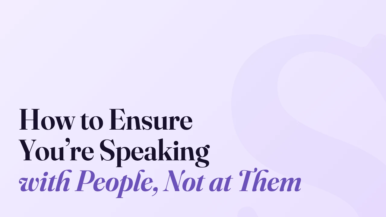 How to Ensure You&rsquo;re Speaking with People, Not at Them, Technically Speaking episode artwork