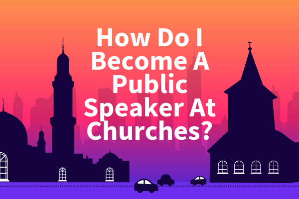How Do I Become A Public Speaker At Churches Featured Image - SpeakerFlow