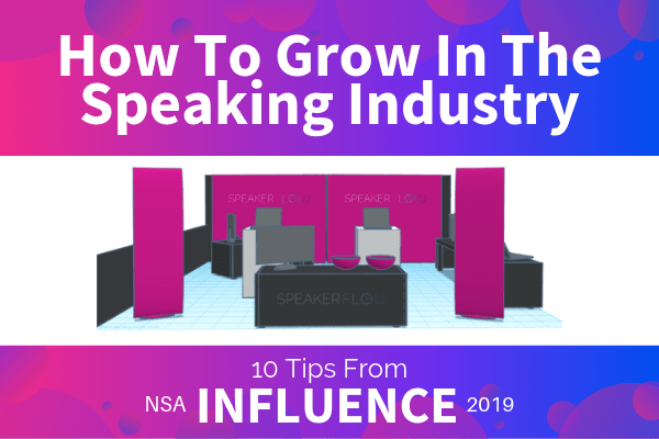 How To Grow In The Speaking Industry 10 Tips From Influence 2019 Featured Image - SpeakerFlow