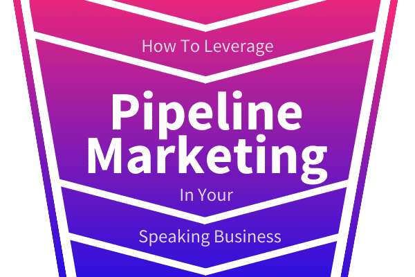 Featured Image for How To Leverage Pipeline Marketing In Your Speaking Business Blog - SpeakerFlow