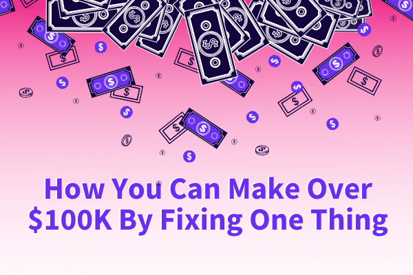 Featured Image for How You Can Make Over $100K By Fixing One Thing - SpeakerFlow