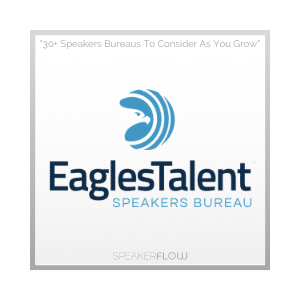 Eagles Talent Speakers Bureau Graphic for 30 Plus Speakers Bureaus To Consider As You Grow - SpeakerFlow