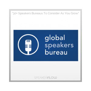 Global Speakers Bureau Graphic for 30 Plus Speakers Bureaus To Consider As You Grow - SpeakerFlow