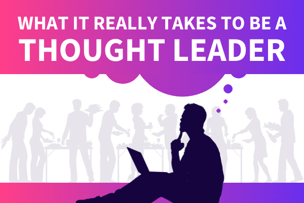 Featured Image for What It Really Takes To Be A Thought Leader - SpeakerFlow