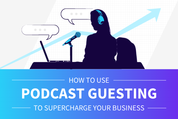 Featured Image for How To Use Podcast Guesting To Supercharge Your Business - SpeakerFlow
