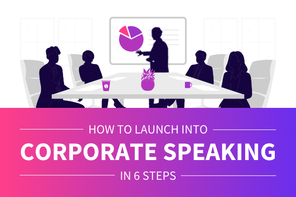 Featured Image for How To Launch Into Corporate Speaking In 6 Steps - SpeakerFlow