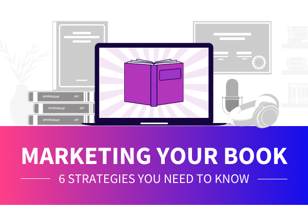 Featured Image for Marketing Your Book 6 Strategies You Need To Know - SpeakerFlow