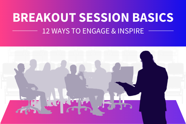 Featured Image for Breakout Session Basics 12 Ways To Engage And Inspire - SpeakerFlow