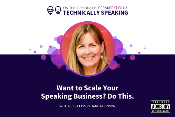 Technically Speaking S 1 Ep 19 - Want To Scale Your Speaking Business Do This with SpeakerFlow and Jane Atkinson