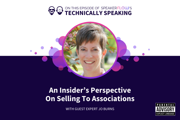 Technically Speaking S 1 Ep 45 - An Insiders Perspective On Selling To Associations with SpeakerFlow and Jo Burns