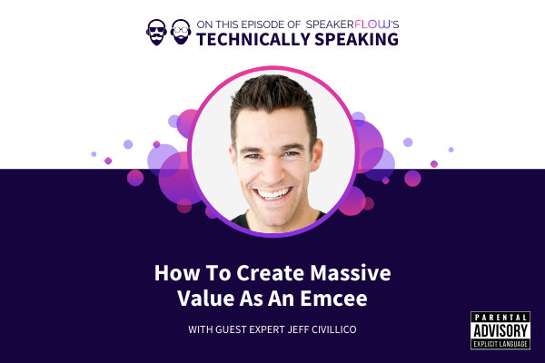 Technically Speaking S 1 Ep 48 - How To Create Massive Value As An Emcee with SpeakerFlow and Jeff Civillico