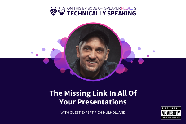 Technically Speaking S 1 Ep 49 - The Missing Link In All Of Your Presentations with SpeakerFlow and Rich Mullholland