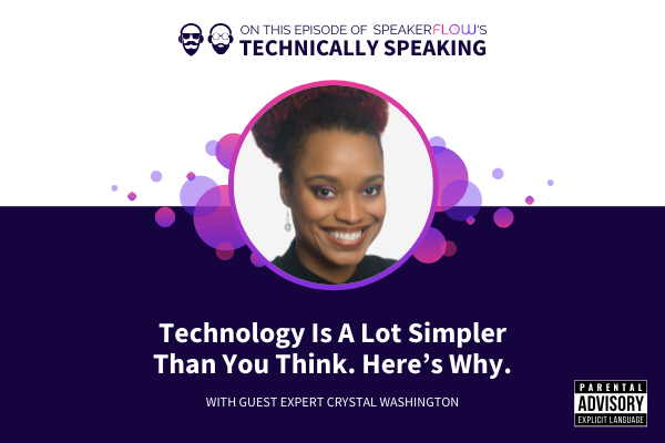 Technically Speaking S 1 Ep 9 - Technology Is A Lot Simpler Than You Think Heres Why with SpeakerFlow and Crystal Washington