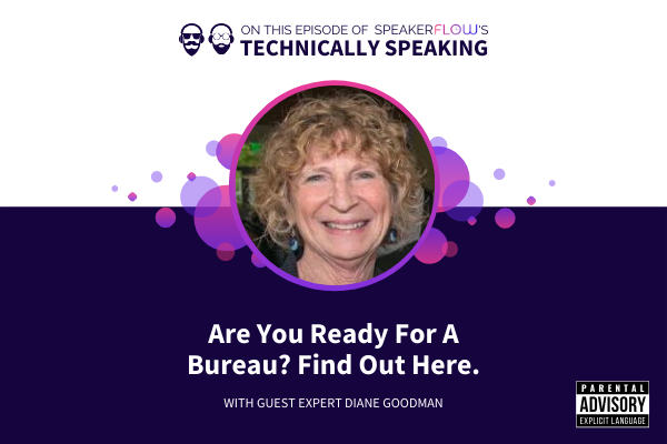 Technically Speaking S 2 Ep 27 - Are You Ready For A Bureau Find Out Here. with SpeakerFlow and Diane Goodman