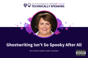 Technically Speaking S 2 Ep 32 - Ghostwriting Isnt So Spooky After All with SpeakerFlow and Cindy Tschosik