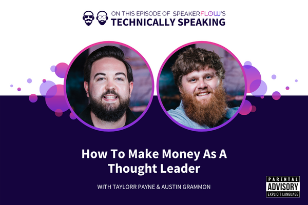 Technically Speaking S 2 Ep 40 - How To Make Money As A Thought Leader with SpeakerFlow