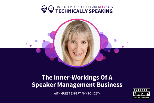 Technically Speaking S 2 Ep 44 - The Inner-Workings Of A Speaker Management Business with SpeakerFlow and Amy Tomczyk