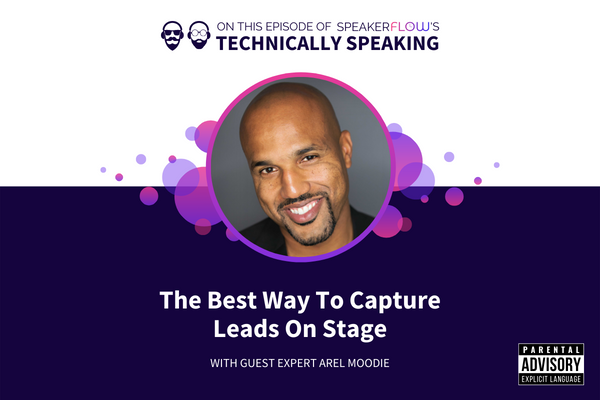 Technically Speaking S 2 Ep 51 - The Best Way To Capture Leads On Stage with SpeakerFlow and Arel Moodie