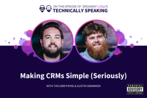 Technically Speaking S 2 Ep 59 - Making CRMs Simple Seriously with SpeakerFlow