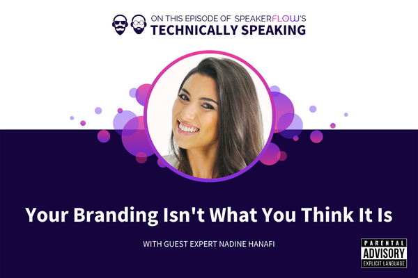 Technically Speaking S 3 Ep 1 - Your Branding Isn't What You Think It Is with SpeakerFlow and Nadine Hanafi