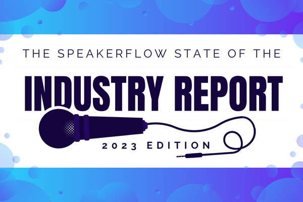 Featured Image for The SpeakerFlow State Of The Industry 2023 Report