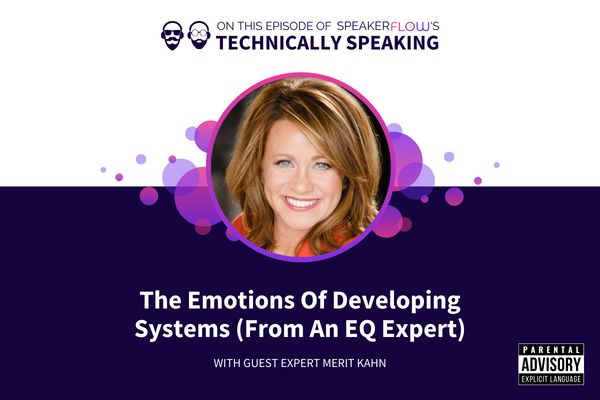 Technically Speaking S 3 Ep 25 - The Emotions Of Developing Systems From An EQ Expert with SpeakerFlow and Merit Kahn