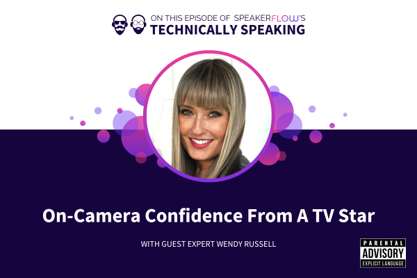 Technically Speaking S 3 Ep 40 - On-Camera Confidence From A TV Star with SpeakerFlow and Wendy Russell